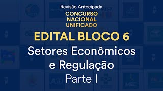 Revisão Antecipada CNU – Bloco 6 - Setores Econômicos e Regulação - Parte I