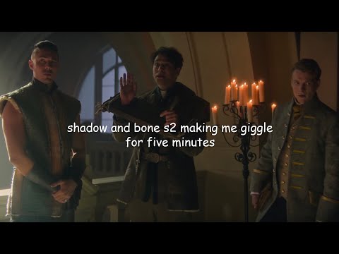 shadow and bone s2 making me giggle for five minutes