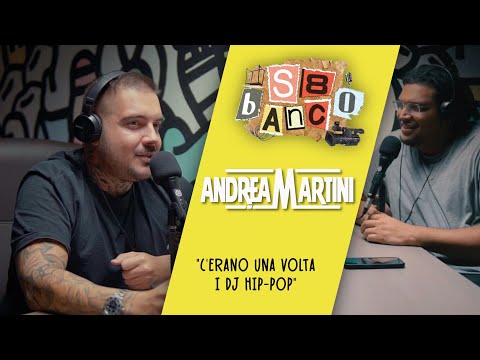 "C'ERANO UNA VOLTA I DJ HIP HOP" | Chiacchierata con Andrea Martini DJ | Ep.13 S8BANCO