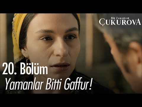 Yamanlar bitti Gaffur... - Bir Zamanlar Çukurova 20. Bölüm