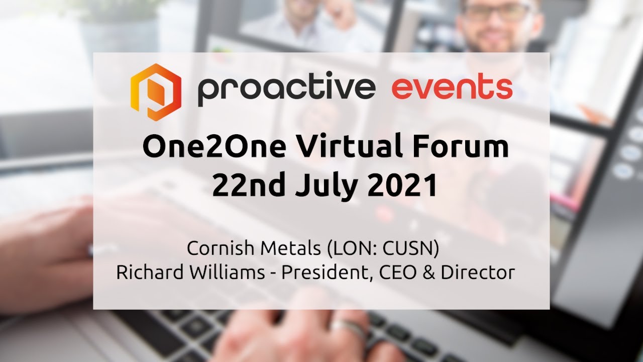 Cornish Metals Inc (LON:CUSN) - Presenting at the Proactive One2One Virtual Forum - 22nd July 2021