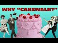 The Surprising Origin of "Cakewalks"