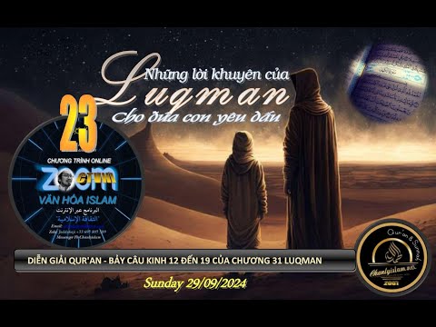 CT VĂN HÓA ISLAM ONLINE #23 SUN 290924 - DIỄN GIẢI NHỮNG LỜI KHUYÊN CỦA LUQMAN CHO ĐỨA CON YÊU DẤU