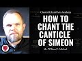 How to Chant the Canticle of Simeon (Nunc Dimittis) at Night Prayer