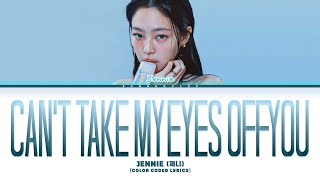 Download lagu JENNIE (제니) 'Can't Take My Eyes off You (by Frankie Valli)' (Color Coded Lyrics) mp3 Download lagu JENNIE (제니) 'Can't Take My Eyes off You (by Frankie Valli)' (Color Coded Lyrics) mp3