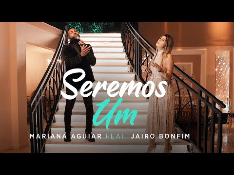 Seremos Um | Mariana Aguiar Feat: Jairo Bonfim