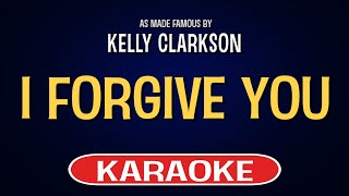 Kelly Clarkson - I Forgive You (Karaoke Version)
