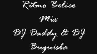 Ritmo Belico Mix - Dj Daddy El Arma Musical Ft Dj Buguisba