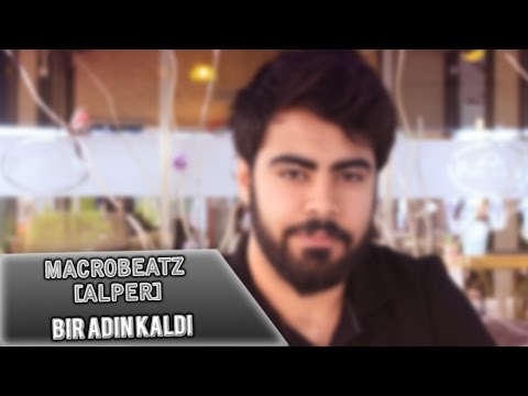 MacroBeatz [Alper] - Bir Adin Kaldi (Official Audio)