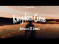Rebecca St. James - Kingdom Come (feat. for KING & COUNTRY) (Lyrics)