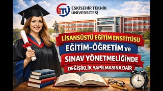 Eskişehir Teknik Üniversitesi Lisansüstü Eğitim Enstitüsü Eğitim-Öğretim ve Sına