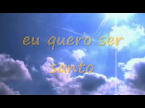 Eu quero ser Santo