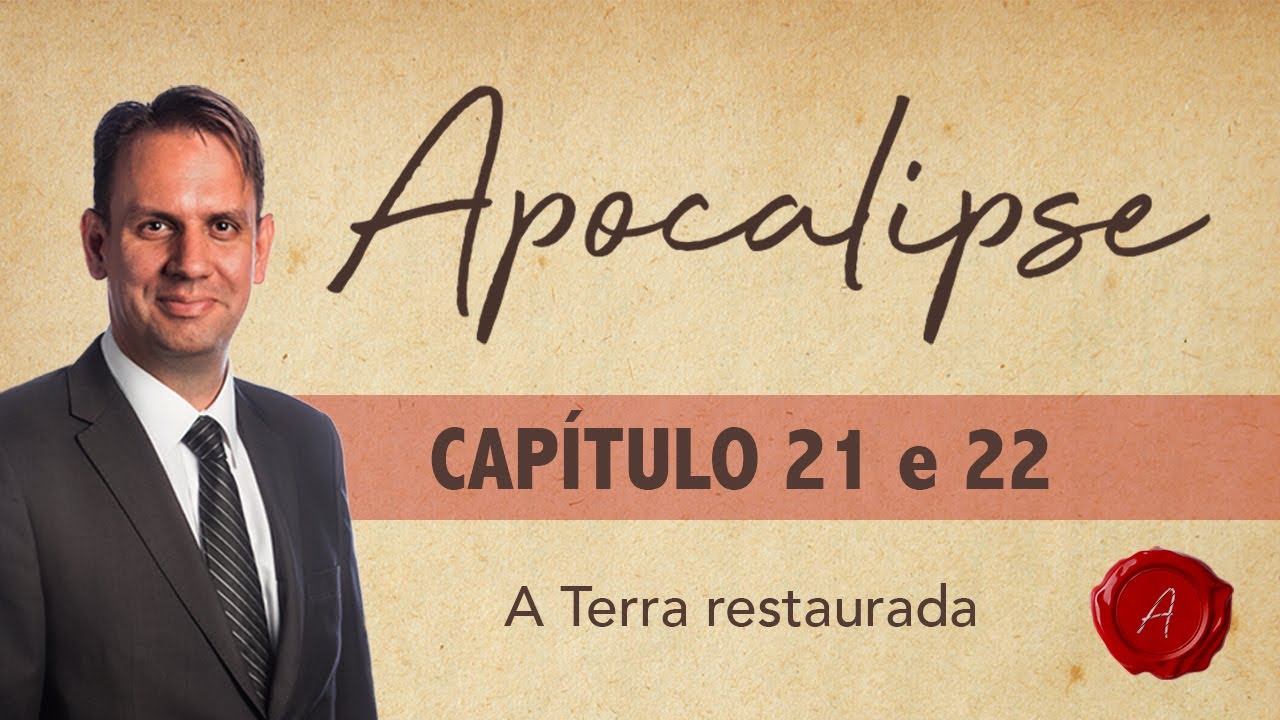 Curso Avançado do Apocalipse - Capítulo 21 e 22 – A Terra restaurada