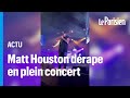 Matt Houston dérape en plein concert et se fait sortir de scène