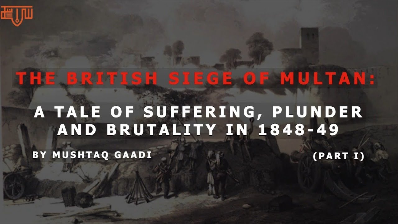 The British Siege of Multan: A Tale of Suffering, Plunder & Brutality ...