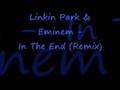 Linkin Park Eminem In The End Remix
