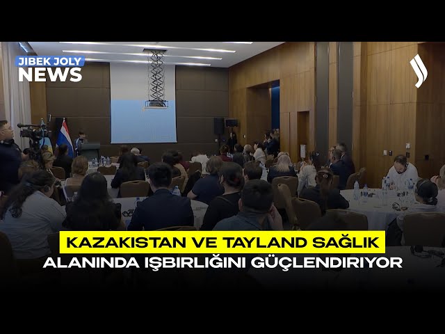 Kazakistan ve Tayland sağlık alanında işbirliğini güçlendiriyor