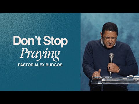 Don’t Stop Praying | Pastor Alex Burgos | Tuesday Prayer Meeting | The Brooklyn Tabernacle