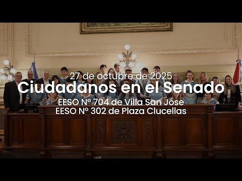 🏛️ CIUDADANOS EN EL SENADO | EESO N° 704 de Villa San Jóse y EESO N° 302 de Plaza Clucellas