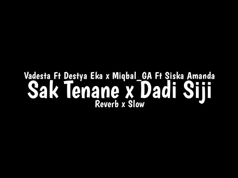 Sak Tenane x Dadi Siji - Vadesta Ft Destya Eka x Miqbal_GA Ft Siska Amanda - Overlay Lyrics