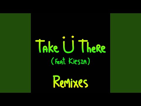 Take Ü There (feat. Kiesza) (Tchami Remix)