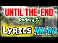 Until The End - Rodney G Lyrics (Official Music Video) 4K-HD