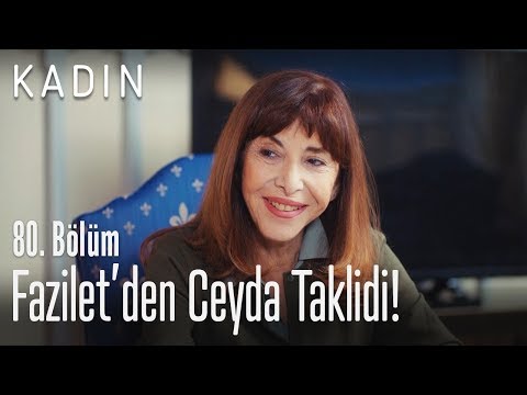 Fazilet'den Ceyda taklidi! - Kadın 80. Bölüm