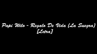 Papi Wilo - Regalo De Vida (La Suegra) [Letra]