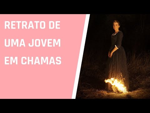 Retrato de Uma Jovem Em Chamas | Um dos melhores filmes de 2019!