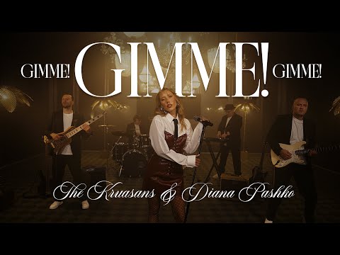 Gimme! Gimme! Gimme! - The Kruasans and Diana Pashko