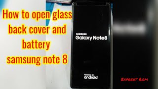 How to open glass back cover and battery Samsung galaxy Note 8
