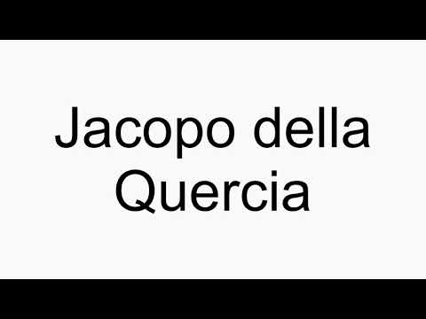 How to pronounce Jacopo della Quercia