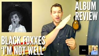 How Will Black Foxxes’ Emo Rock ‘I’m Not Well’ Make You Feel? -- Album Review