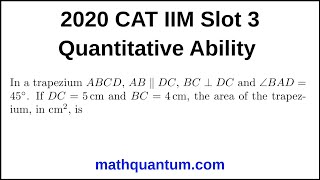 Question 10 2020 CAT IIM Quantitative Ability Slot 3 In a trapezium ABCD, AB ∥ DC, BC ⟂ DC and ∠BAD