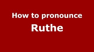 How to pronounce Ruthe
