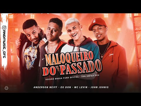 MALOQUEIRO DO PASSADO - ANDERSON NEIFF E EODON E JOHN JOHNIS E MC LEVIN