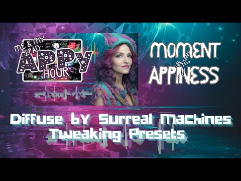 Using Diffuse by Surreal Machines (Moment of APPiness 2)