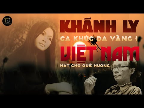 CA KHÚC DA VÀNG 1 ➤ KHÁNH LY & TRỊNH CÔNG SƠN ➤ HÁT CHO QUÊ HƯƠNG VIỆT NAM ➤ Thanh Bình Music