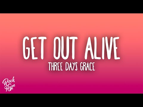 Get Out Alive - Three Days Grace