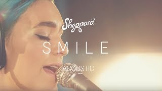 Sheppard - Smile (Acoustic Sessions)