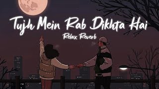 Tujh Mein Rab Dikhta Hai - Female (slowed+reverb) 