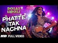 'Phatte Tak Nachna' FULL VIDEO Song | Dolly Ki Doli | Sonam Kapoor | T-Series