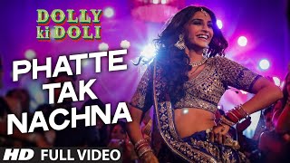 Phatte Tak Nachna FULL VIDEO Song  Dolly Ki Doli  