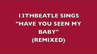 HAVE YOU SEEN MY BABY(REMIX)-RINGO STARR COVER