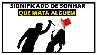 significado de sonhar que  matou alguém