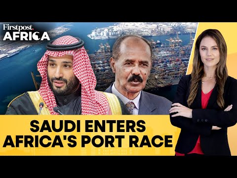 Saudi Arabia Plans Billion-dollar Investment at Eritrea's Assab Port: Report |Firstpost Africa |N18G