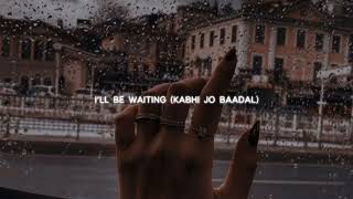 I&#39;ll be waiting (Kabhi jo baadal) | Sped up