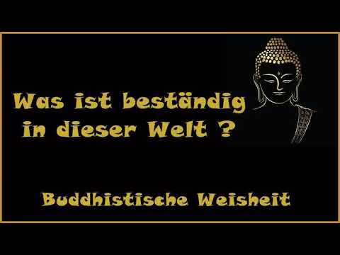 Zur Inspiration: Was ist beständig in dieser Welt ? - Buddhistische Weisheit