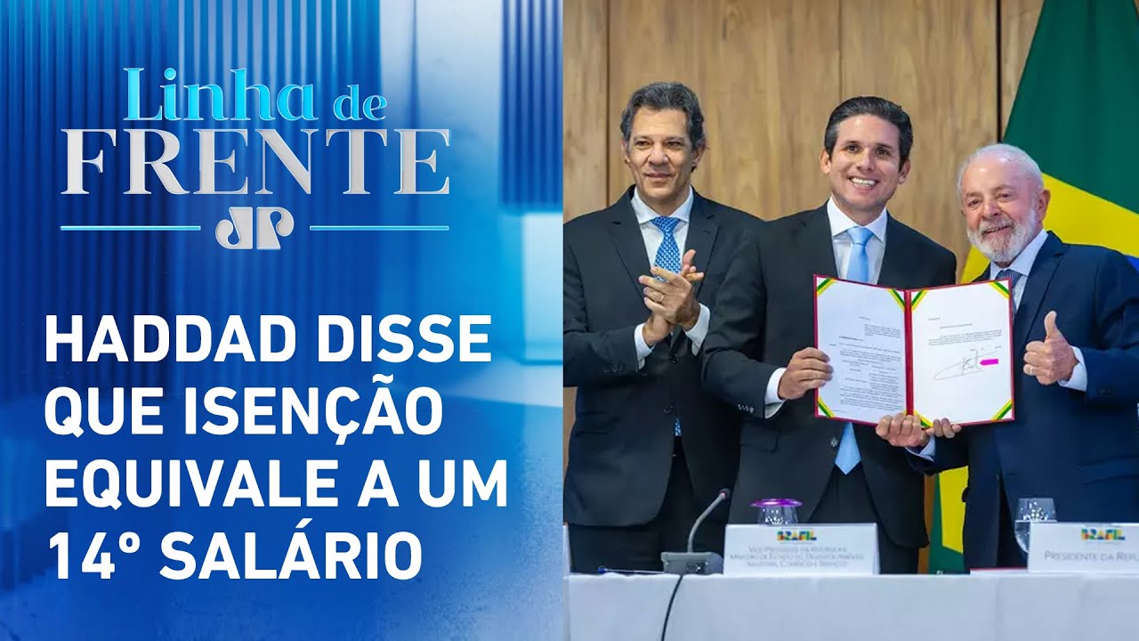 Governo dará subsídios ao Congresso para projeto de isenção do IR | LINHA DE FRENTE