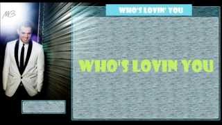 Michael Bublé - &quot;Who&#39;s Lovin&#39; You&quot; (New Official Lyrics)